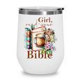 Girl Read Your Bible Christian Faith Jesus Book Wine Tumbler Girl Read Your Bible Christian Faith Jesus Book Wine Tumbler