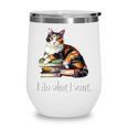 Girls Books I Do What I Want Calico Cat Lover Wine Tumbler Girls Books I Do What I Want Calico Cat Lover Wine Tumbler