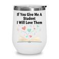 If You Give Me A Student I Will Love Them Book Magic Wine Tumbler