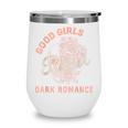 Good Girls Read Dark Romance Shirt Women Spicy Book Lovers Wine Tumbler Good Girls Read Dark Romance Shirt Women Spicy Book Lovers Wine Tumbler