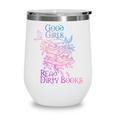 Good Girls Read Dirty Books Apparel Wine Tumbler Good Girls Read Dirty Books Apparel Wine Tumbler