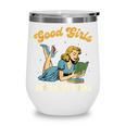 Good That Girls Read Dirty Books Smut Reader Book Romance Wine Tumbler Good That Girls Read Dirty Books Smut Reader Book Romance Wine Tumbler
