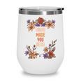 Haha Made You Read Shirt Book Reader Flower Floral Wine Tumbler