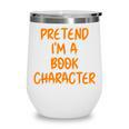 Halloween Pretend I'm Book Character Costume Lazy Adult Kids Wine Tumbler Halloween Pretend I'm Book Character Costume Lazy Adult Kids Wine Tumbler