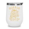 Horror Reading Spooky Vibes Bookish Horror Readers Book Club Wine Tumbler Horror Reading Spooky Vibes Bookish Horror Readers Book Club Wine Tumbler
