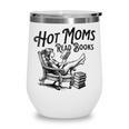 Hot Moms Read Books For Moms Book Lover Wine Tumbler Hot Moms Read Books For Moms Book Lover Wine Tumbler