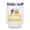 Iced Coffee And Spicy Books Iced Coffee Lover Cold Brew Wine Tumbler