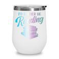 Id Rather Be Reading Book Librarian Men Women Kids Wine Tumbler