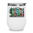 I'm With The Banned Books I Read Banned Books Lovers Wine Tumbler