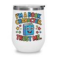 I'm a Book Character Costumes For Kids Storybook Character Wine Tumbler I'm a Book Character Costumes For Kids Storybook Character Wine Tumbler