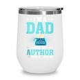 I'm A Dad And An Author Book Writer Father Wine Tumbler I'm A Dad And An Author Book Writer Father Wine Tumbler