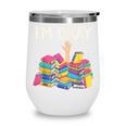 I'm Okay Book Reader Book Nerd Book Reading Lover Wine Tumbler I'm Okay Book Reader Book Nerd Book Reading Lover Wine Tumbler