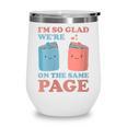 I'm So Glad We'Re On The Same Page Book Lover Writer Wine Tumbler