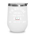 I'm Writing Someone's Future Favorite Book How Cool Is That Wine Tumbler I'm Writing Someone's Future Favorite Book How Cool Is That Wine Tumbler