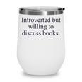 Introverted But Willing To Discuss Books Reading Introvert Wine Tumbler