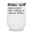 Introverted But Willing To Discuss Books Wine Tumbler