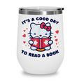 It's a Good Day To Read a Book Cute Cat Book Day Girls Boys Wine Tumbler It's a Good Day To Read a Book Cute Cat Book Day Girls Boys Wine Tumbler