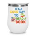 It's a Good Day To Read A Book Lovers Men Women Kids Wine Tumbler