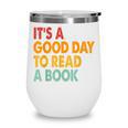 It's A Good Day To Read A Book Retro Vintage Teacher Wine Tumbler It's A Good Day To Read A Book Retro Vintage Teacher Wine Tumbler