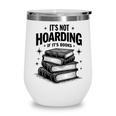 It's Not Hoarding If It's Books Book Lover Readers Wine Tumbler It's Not Hoarding If It's Books Book Lover Readers Wine Tumbler