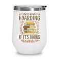 It's Not Hoarding If It's Books Book Lover Graphic Wine Tumbler