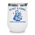 Just a Girl Who Loves Books Book Lover Bookish Wine Tumbler Just a Girl Who Loves Books Book Lover Bookish Wine Tumbler