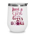 JUST A GIRL WHO LOVES BOOKS LIBRARIAN BOOK LOVERS BOOKWORM Wine Tumbler JUST A GIRL WHO LOVES BOOKS LIBRARIAN BOOK LOVERS BOOKWORM Wine Tumbler