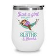 Just a Girl Who Loves Sloths And Books Wine Tumbler