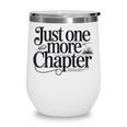 Just One More Chapter Book Lover Quote Reading Wine Tumbler Just One More Chapter Book Lover Quote Reading Wine Tumbler