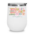 Just One More Chapter Book Lovers Reading Teacher Wine Tumbler