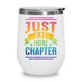 JUST ONE MORE CHAPTER Fun Reading Book Lover Wine Tumbler