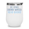 Be Kind Drink Water Read Books Wine Tumbler