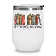 If You Know You Know 6 7 Reading Books Christmas Wine Tumbler If You Know You Know 6 7 Reading Books Christmas Wine Tumbler
