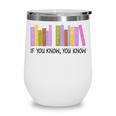 If You Know You Know 6 7 Reading Books Lovers Wine Tumbler