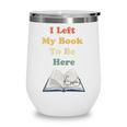 I Left My Book To Be Here Vintage Bookworm Wine Tumbler