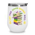 Let The Good Books Roll Mardi Gras Reading Wine Tumbler Let The Good Books Roll Mardi Gras Reading Wine Tumbler