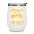 I Am Librarian Book Reader Library Book Reading Wine Tumbler