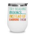 Library Advocacy Try Reading Books Instead Of Banning Them Wine Tumbler Library Advocacy Try Reading Books Instead Of Banning Them Wine Tumbler