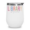Library Squad Librarian Book Lover Bookworm Wine Tumbler