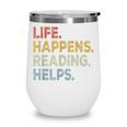 Life Happens Reading Helps Book Lovers Vinage Wine Tumbler Life Happens Reading Helps Book Lovers Vinage Wine Tumbler