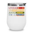 Literacy And Justice For All Reading Book Club Librarian Wine Tumbler