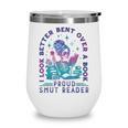 I Look Better Bent Over A Book Smut Reader Bookish Wine Tumbler