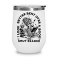 I Look Better Bent Over A Book Smut Reader Wine Tumbler