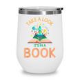 Take a Look It's In a Book Reading Teacher Book Lover Wine Tumbler