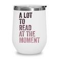 A Lot To Read At The Moment Book Reader Retro Reading Wine Tumbler