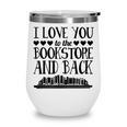 I Love You To The Bookstore And Back Wine Tumbler