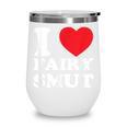 I Love Fairy Smut Book Lover Saying Wine Tumbler I Love Fairy Smut Book Lover Saying Wine Tumbler