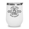 Love God Drink Coffee Read Books Book Lover Wine Tumbler
