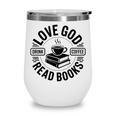 Love God Drink Coffee Read Books Christian Book Lover Wine Tumbler