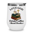 Love God Drink Coffee Read Books Lovers Jesus And Coffee Wine Tumbler Love God Drink Coffee Read Books Lovers Jesus And Coffee Wine Tumbler